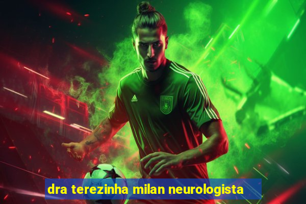 dra terezinha milan neurologista